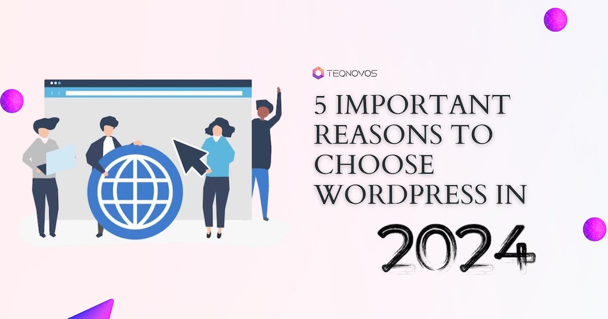 Important Reasons to Choose WordPress in 2024