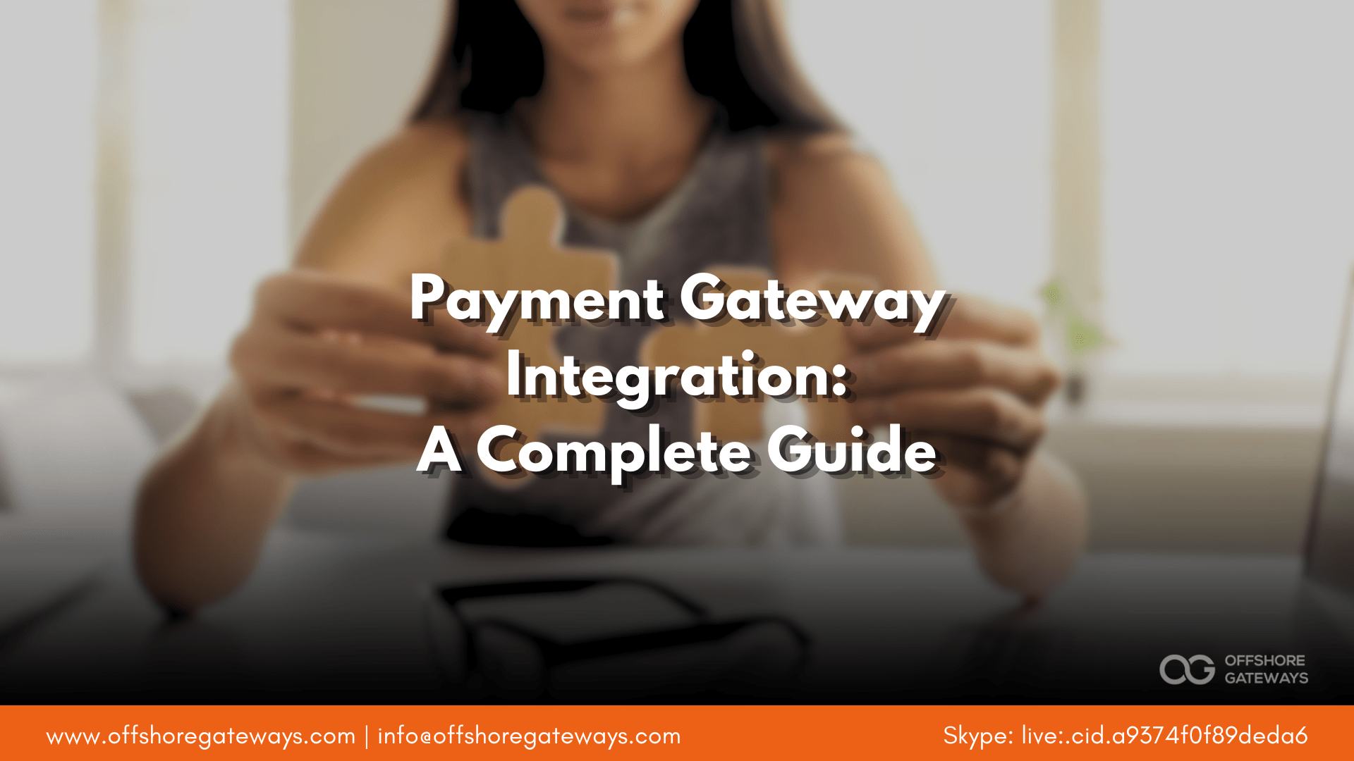 Payment Gateway Integration: A Comprehensive Guide - Offshore Gateways