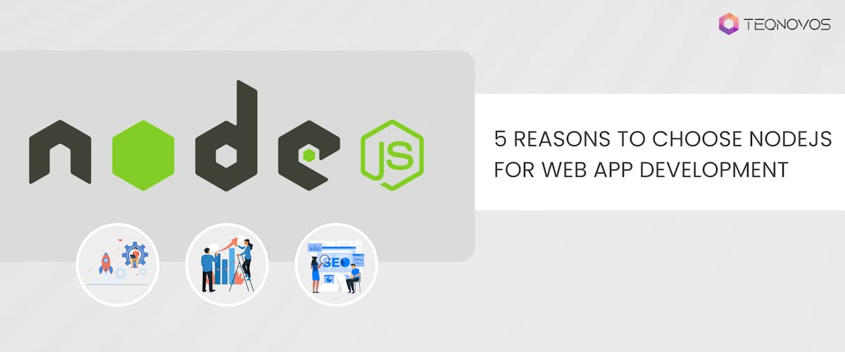 Know The Reasons To Choose NodeJS for Web App Development