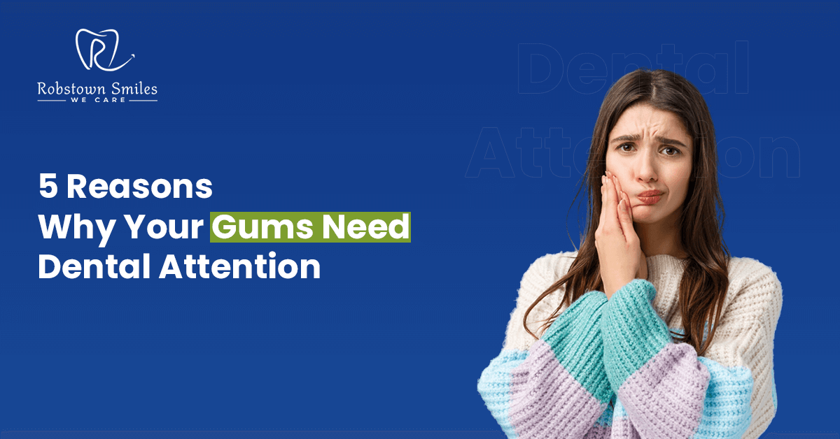 Reasons Why Your Gums Need Dental Attention | Robstown Smiles