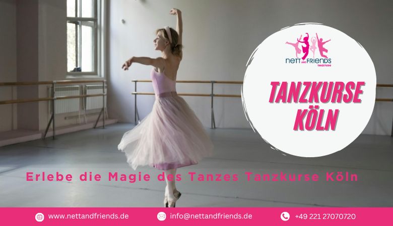 Erlebe die Magie des Tanzes Tanzkurse Köln – Tanzstudios Nett & Friends