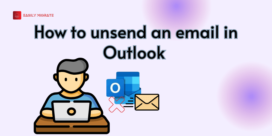 Undoing Mistake: Learn How to unsend an email in Outlook