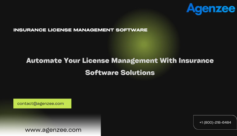 Automate Your License Management With Insurance Software Solutions – Agenzee | Enhance Compliance with Insurance License Tracking Software