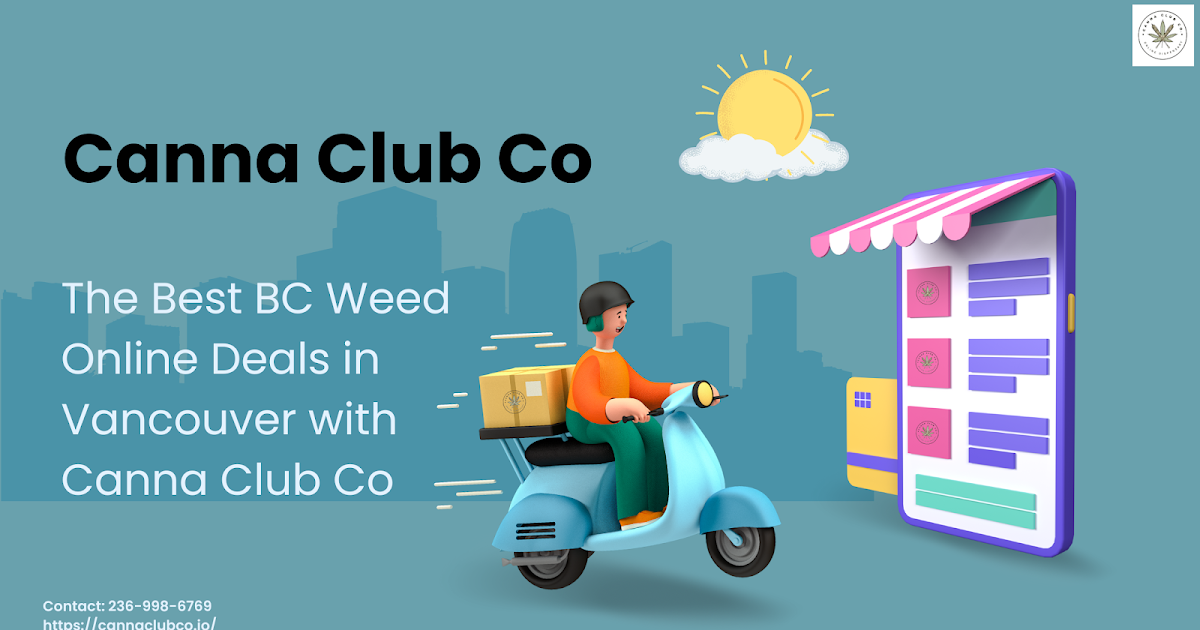 The Best BC Weed Online Deals in Vancouver with Canna Club Co