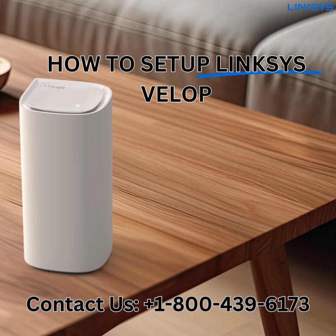 +1–800–439–6173 | How to Setup Linksys Velop | Linksys Support | by Linksys Support +1 (800) 439-6173 | Apr, 2024 | Medium