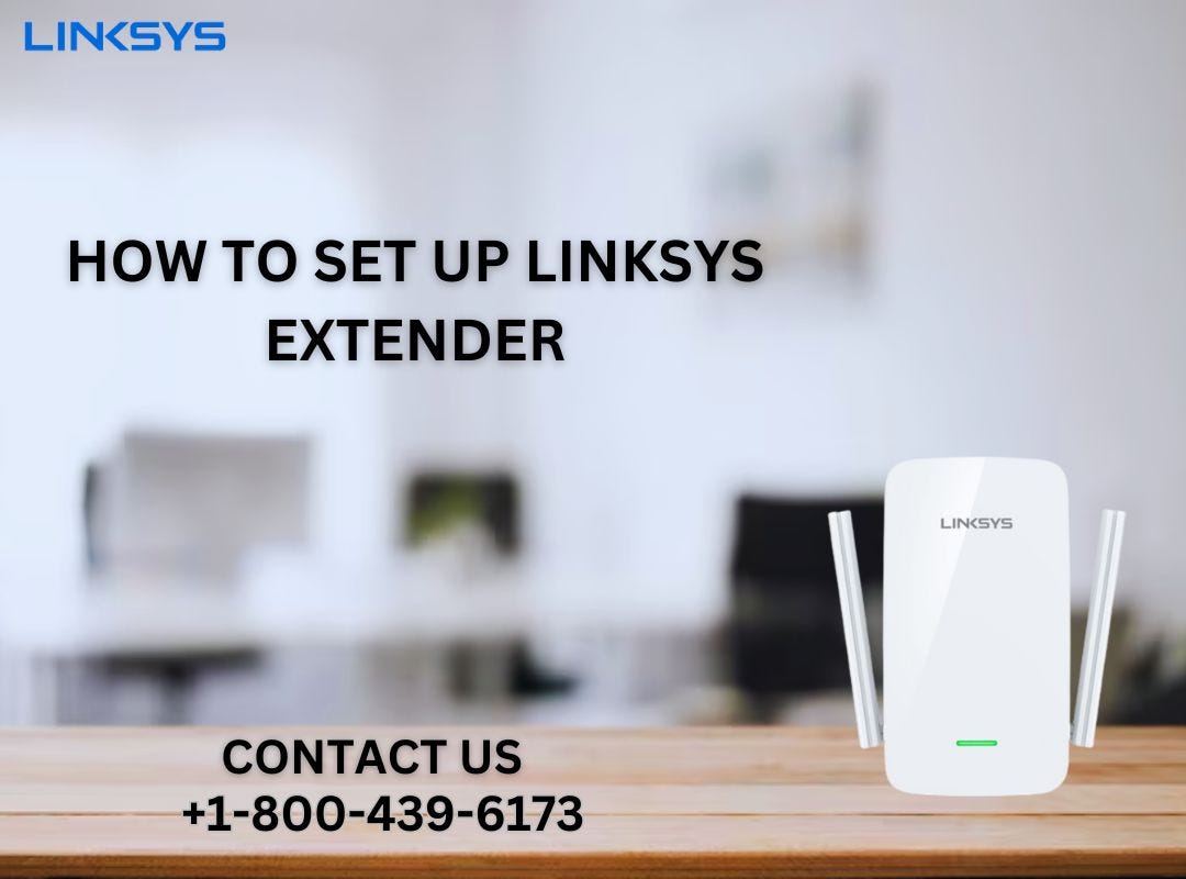 +1–800–439–6173 | How to Set Up Linksys Extender | Linksys Support | by Linksys Support +1 (800) 439-6173 | Apr, 2024 | Medium