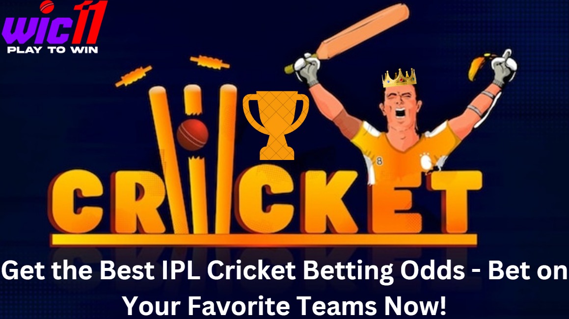 Get the Best IPL Cricket Betting Odds- Bet on Now Wic11
