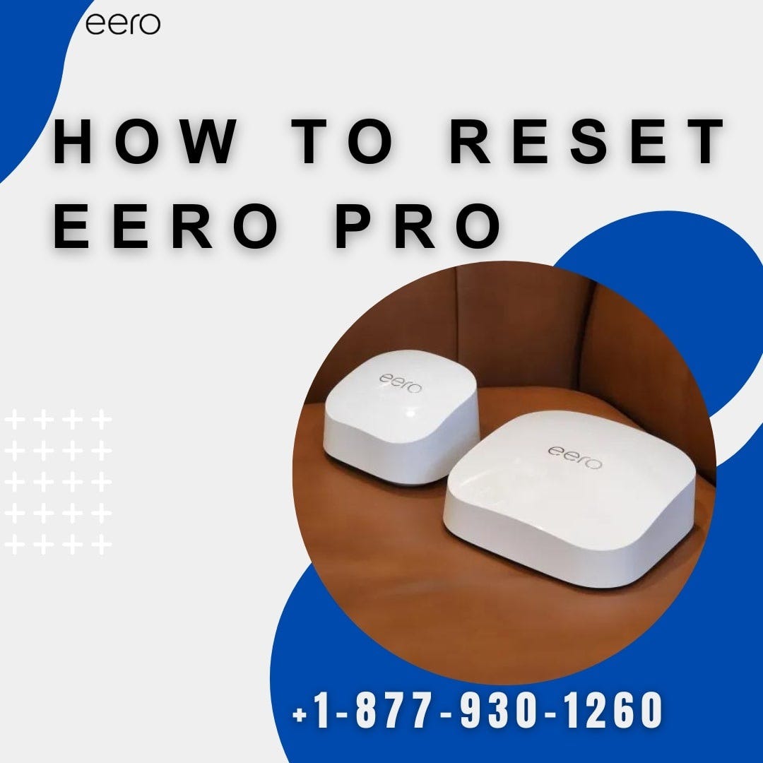 +1–877–930–1260 | How to Reset eero Pro | Eero Support | by Eurohelpline | Apr, 2024 | Medium