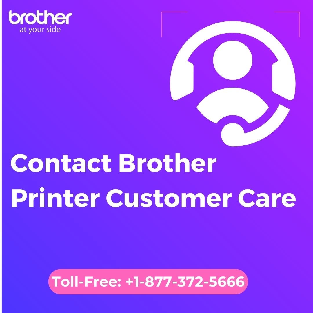 +1–877–372–5666 | Contact Brother Printer Customer Care | by Brother Printer Support | +1-877-372-5666 | Medium