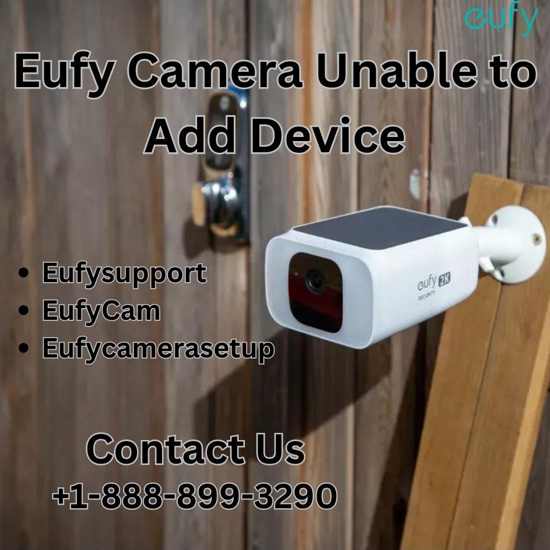+1–888–899–3290| Eufy Camera Unable to Add Device| Eufy Support | by Eufydeviceoff +1-888-899-3290 | Apr, 2024 | Medium