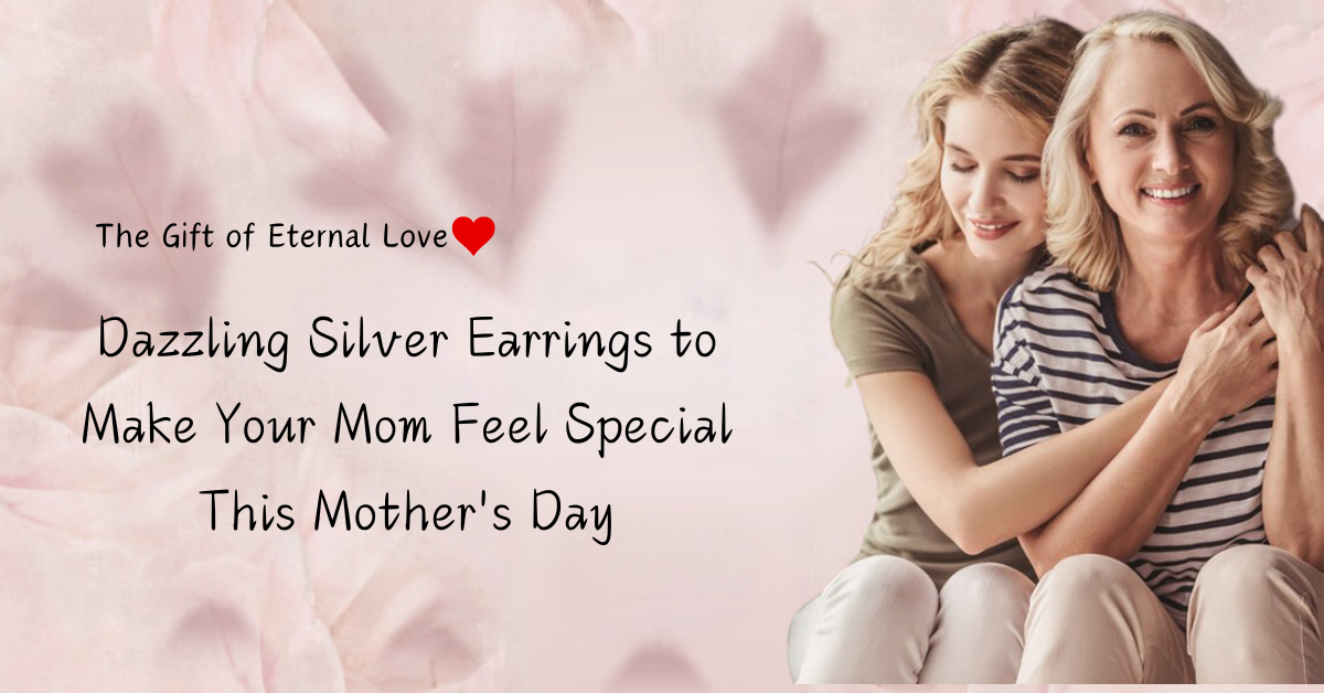 Dazzling Silver Earrings to Make Your Mom Feel Special This Mother's Day