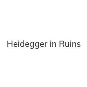 Heidegger in Ruins Profile Picture