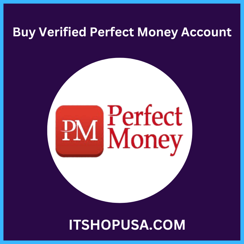 Buy Verified Perfect Money Account Safe USA, UK