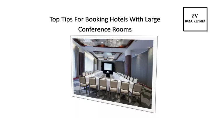 PPT - Top Tips For Booking Hotels With Large Conference Rooms PowerPoint Presentation - ID:13288405