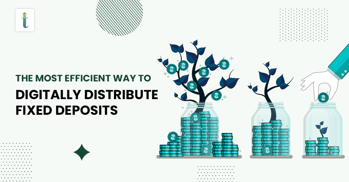 The most efficient way to digitally distribute Fixed Deposits | Tarrakki | Tarrakki