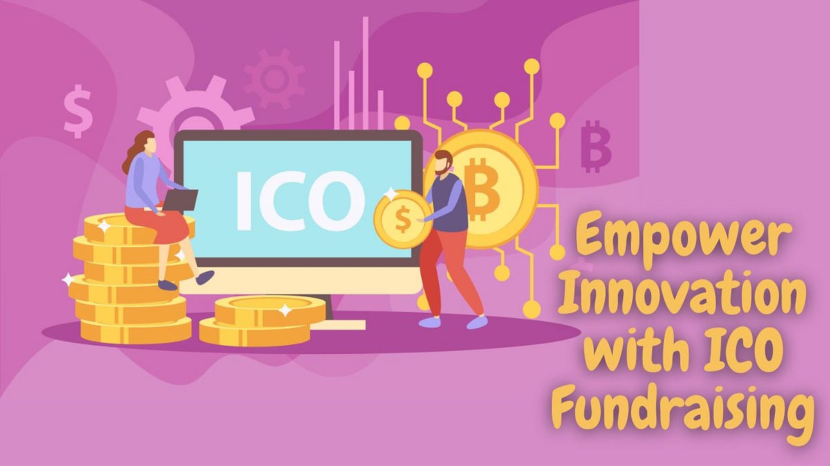ICO Fundraising Platform — Rise of Revolutionary Funding Model  | Coinmonks