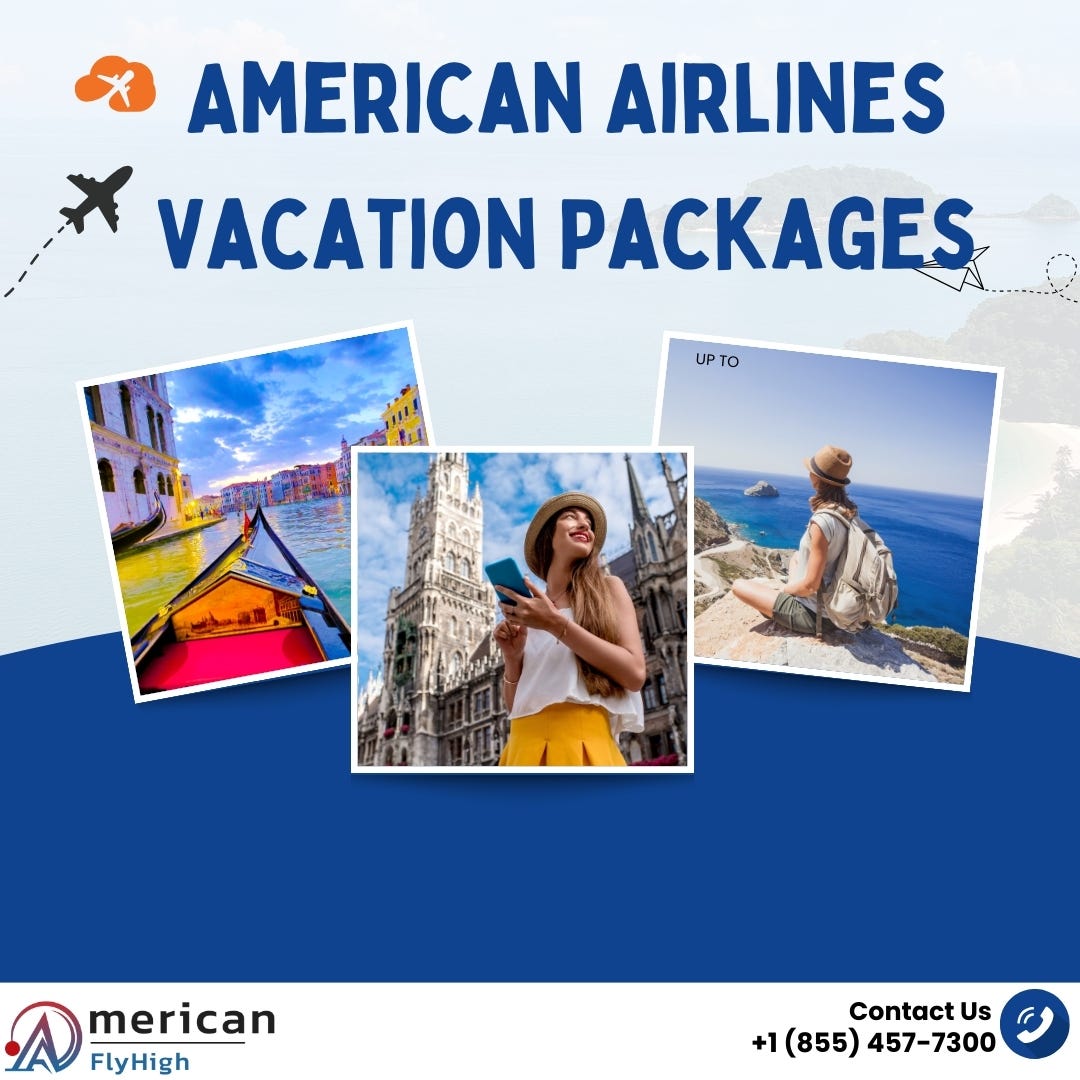 How to get Discounts on American Airline Vacation Packages? | by Americanflyhi | Jun, 2024 | Medium