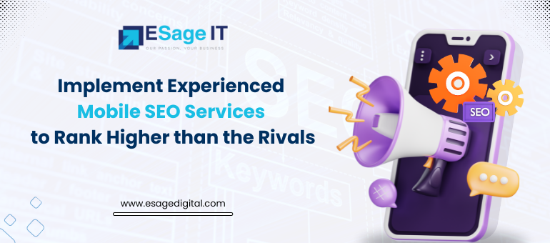 Implement Experienced Mobile SEO Services to Rank Higher than the Rivals