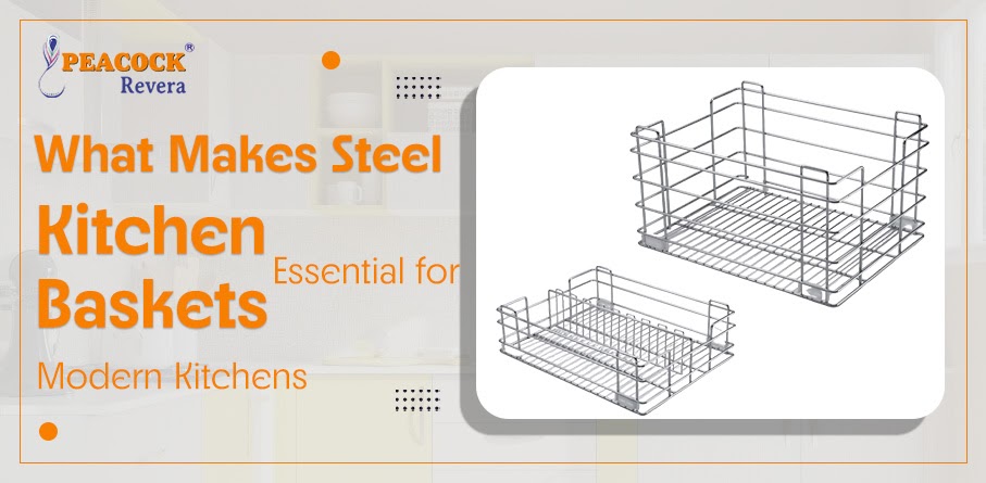 What Makes Steel Kitchen Baskets Essential for Modern Kitchens?