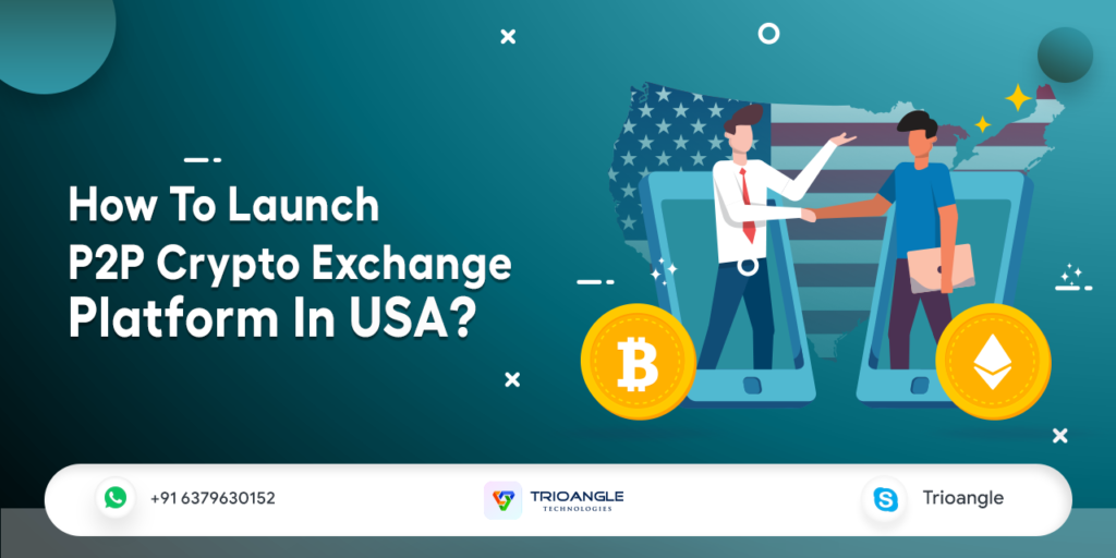 How To Launch a P2P Crypto Exchange Platform In USA?