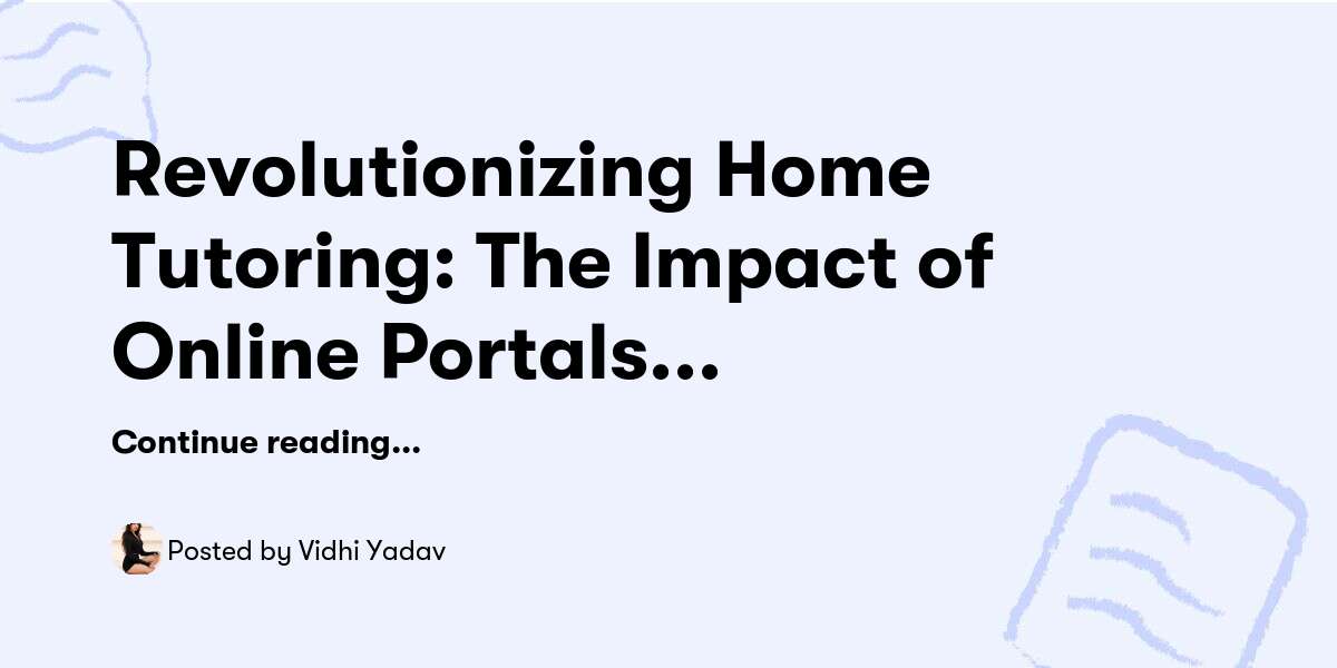 Revolutionizing Home Tutoring: The Impact of Online Portals in India — Vidhi Yadav - Buymeacoffee