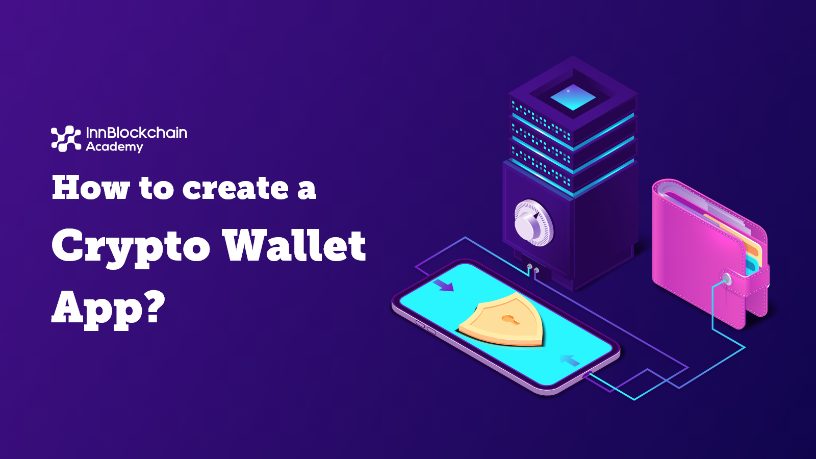 Create Crypto Wallet App: A Step-by-Step Guide