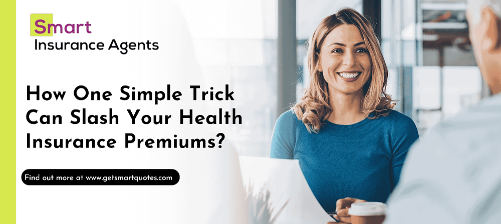 How One Simple Trick Can Slash Your Health Insurance Premiums?