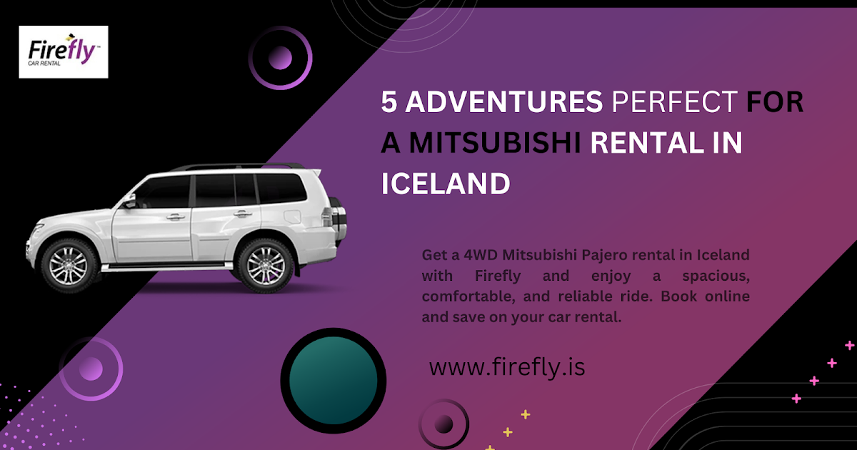 5 ADVENTURES PERFECT FOR A MITSUBISHI RENTAL IN ICELAND