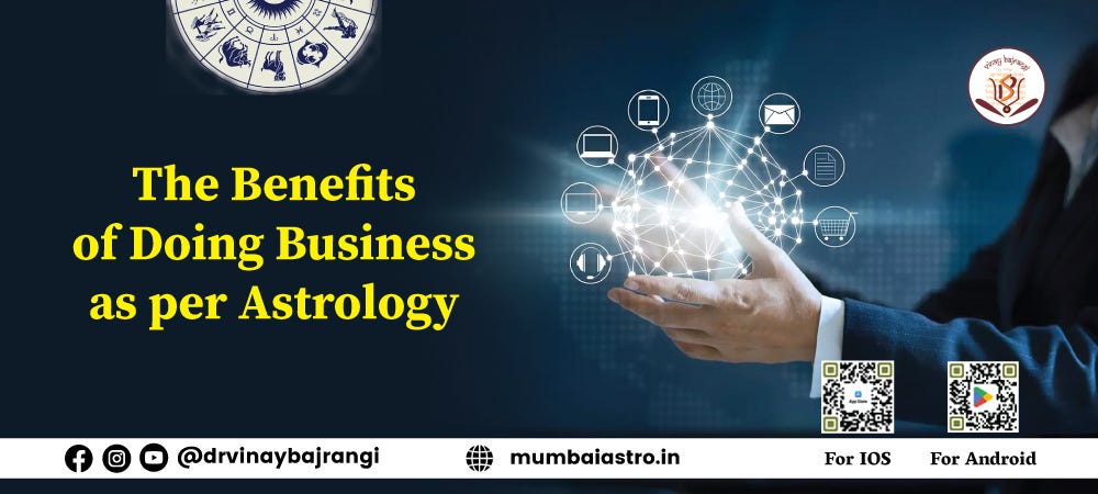 The Benefits of Doing Business as per Astrology | by Property consultation | Jul, 2024 | Medium