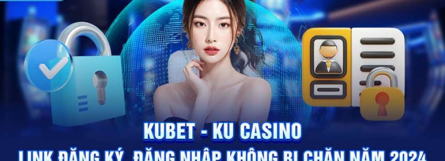 Kubet  Ku Casino Link Truy Cập An Toàn Không Chặn Cover Image