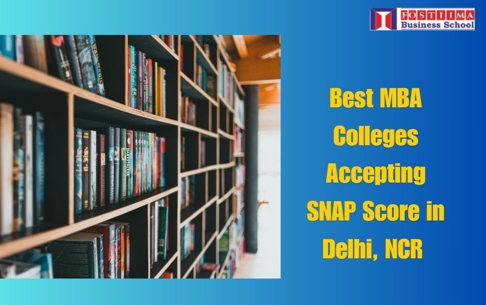 Best MBA Colleges Accepting SNAP Score in Delhi, NCR - FOSTIIMA