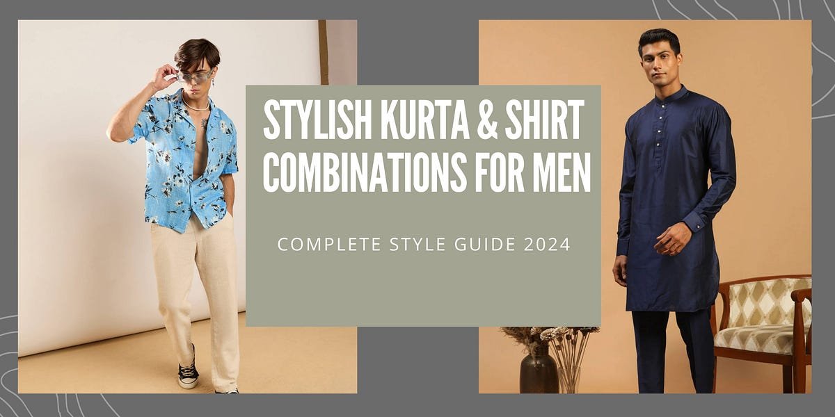 Stylish Kurta & Shirt Combinations for Men | Complete Style Guide 2024 | by Prasha Lifestyle | Nov, 2024 | Medium