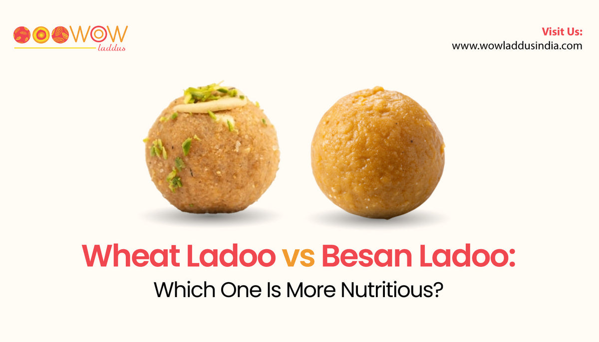Wheat Ladoo vs Besan Ladoo: Which One Is More Nutritious? | Wow Laddus India