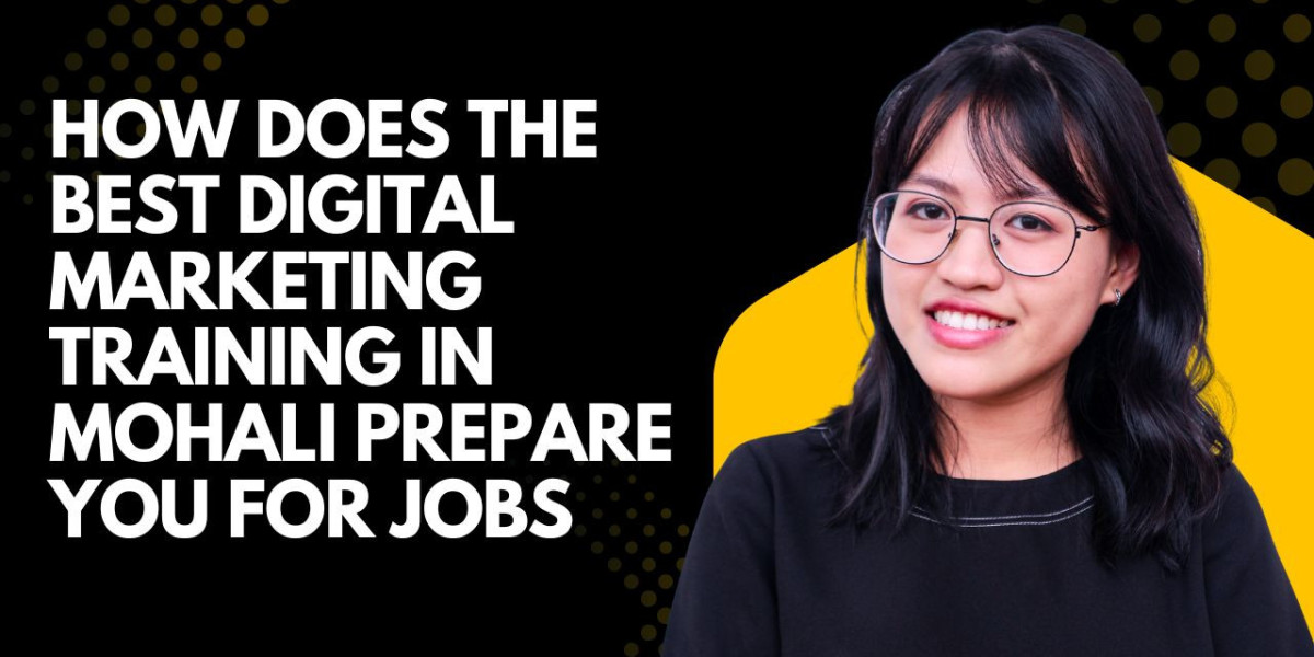 How Does the Best Digital Marketing Training in Mohali Prepare You for Jobs