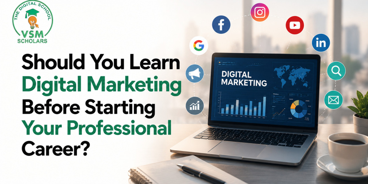 Should You Learn Digital Marketing Before Starting Your Professional Career?