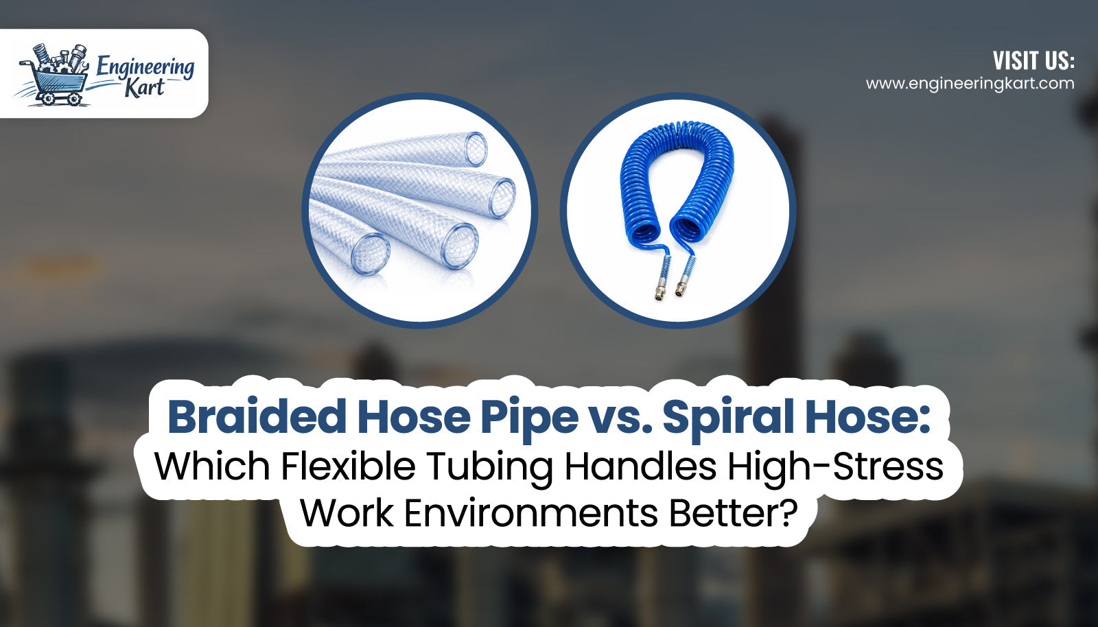 Braided Hose Pipe vs. Spiral Hose: Which Handles Stress Better?  – Engineering Kart