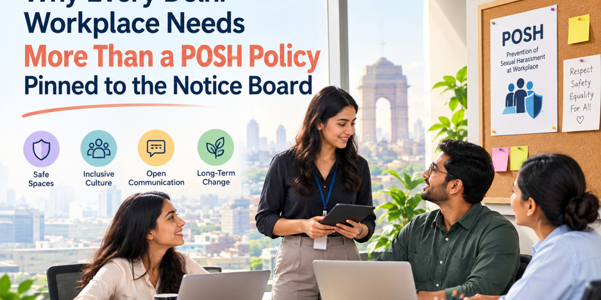 Why Every Delhi Workplace Needs More Than a POSH Policy Pinned to the Notice Board